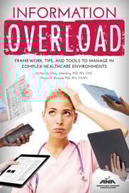 Information Overload: Framework, Tips, and Tools to Manage in Complex Healthcare Environments